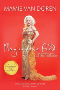 Title: Playing the Field: Sex, Stardom, Love, and Life in Hollywood, Author: Ms. Mamie Van Doren