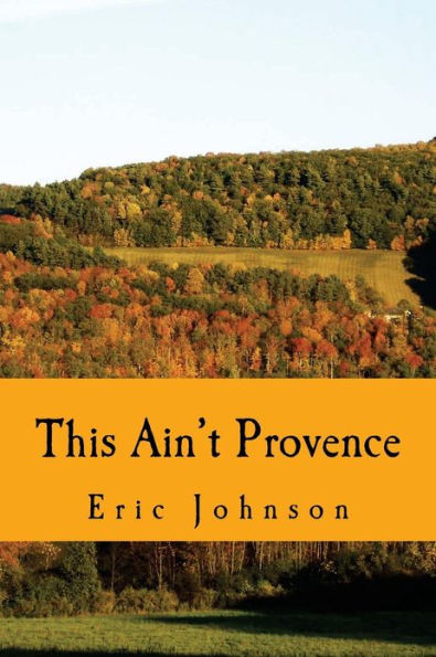 This Ain't Provence: A Year Above the Cheddar Curtain