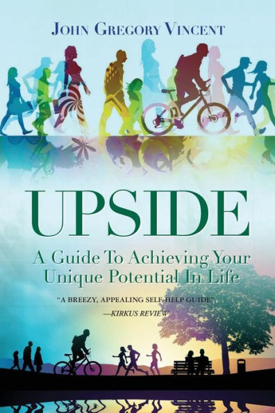 Upside: A Guide To Achieving Your Unique Potential In Life