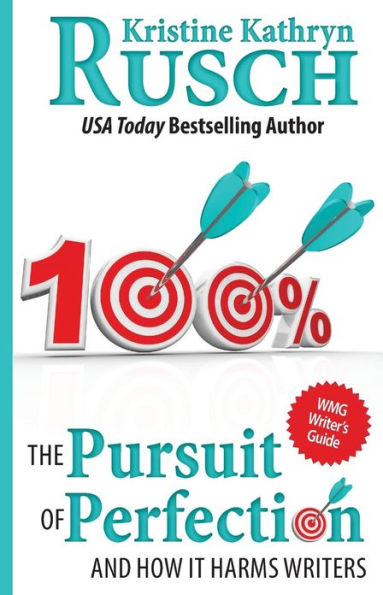 The Pursuit of Perfection: And How It Harms Writers