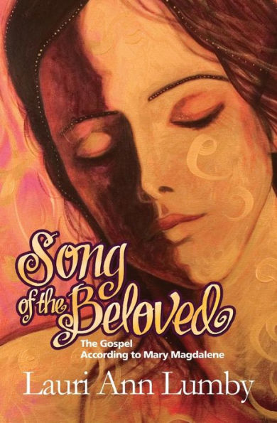 Song of the Beloved: The Gospel According to Mary Magdalene