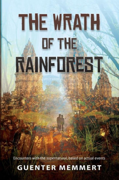 The Wrath of the Rainforest: Encounters with the supernatural, based on actual events