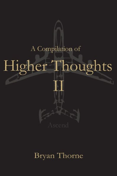 A Compilation Of Higher Thoughts: Vol. II: Ascend