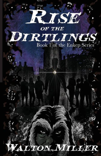 Rise of the Dirtlings: Book 1 of the Enkep Series