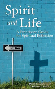 Title: Spirit and Life: A Franciscan Guide for Spiritual Reflection, Author: Julianne Wallace