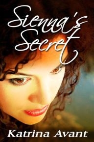 Title: Sienna's Secret, Author: Katrina Avant