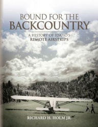 Title: Bound for the Backcountry, Author: Richard H Holm