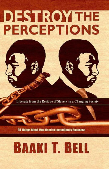 Destroy The Perceptions: Liberate from the Residue of Slavery in a Changing Society