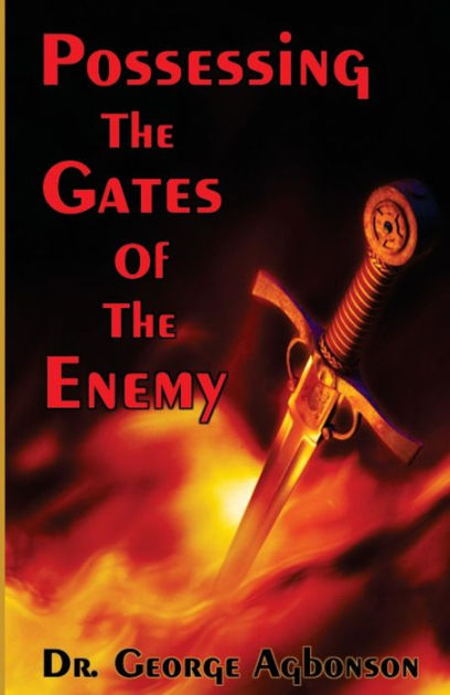 Possessing the Gates of the Enemy by George Agbonson Dr, Paperback ...