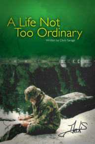 Title: A Life Not Too Ordinary, Author: Deck Savage