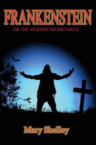 Title: Frankenstein: or the Modern Prometheus, Author: Mary Shelley