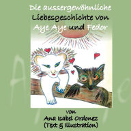 Title: Die aussergewï¿½hnliche Liebesgeschichte von Aye Aye und Fedor, Author: Ana Isabel Ordonez
