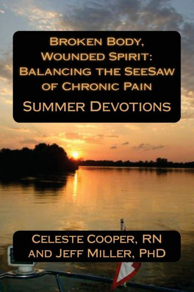 Broken Body, Wounded Spirit: Balancing the See-Saw of Chronic Pain: Summer Devotions