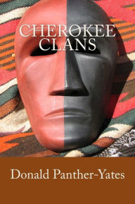 Title: Cherokee Clans: An Informal History, Author: Donald N Panther-Yates