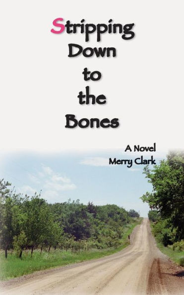 Stripping Down to the Bones: A Novel