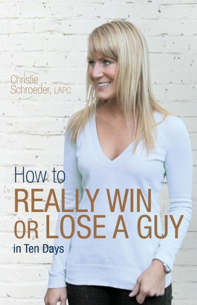 How to Really Win or Lose a Guy Ten Days