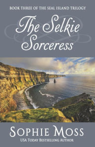 Title: The Selkie Sorceress, Author: Sophie Moss