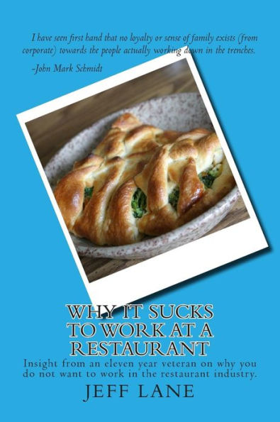 Why It Sucks to Work at a Restaurant: Insight from an eleven year veteran on why you do not want to work in the restaurant industry.