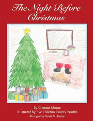 Title: The Night Before Christmas: Illustrated by Five Colleton County Youths, Author: Clement Moore