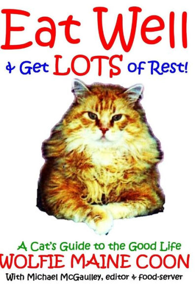 Eat Well & Get Lots of Rest: Wolfie's Guide to the Good Life