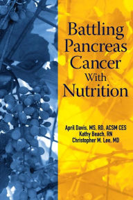 Title: Battling Pancreas Cancer With Nutrition, Author: April Davis MS RD