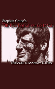 Title: Stephen Crane's - The Red Badge of Courage - Enhanced Classroom Edition, Author: Stephen Crane