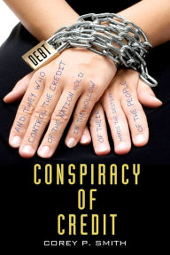 Conspiracy Of Credit By Corey P Smith Paperback Barnes