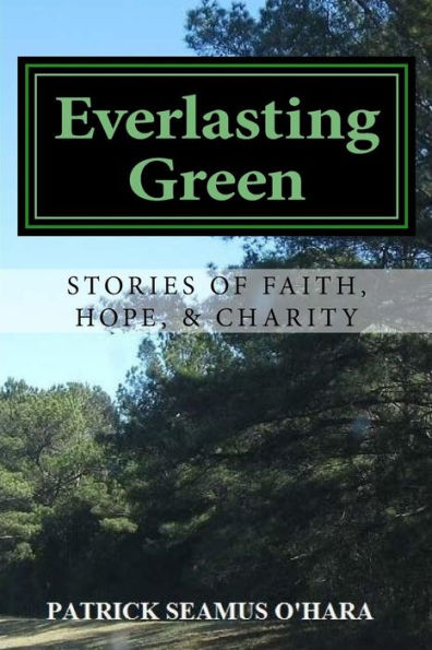 Everlasting Green: Stories of Faith, Hope, and Charity