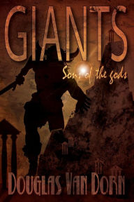 Title: Giants: Sons of the Gods, Author: Douglas Van Dorn