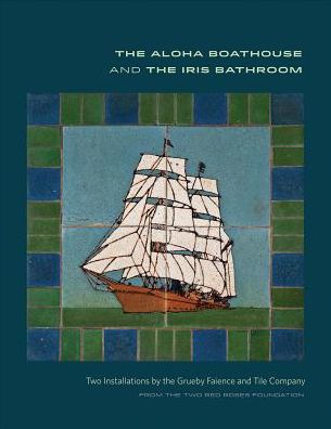 The Aloha Boathouse and the Iris Bathroom: Two Installations by the Grueby Faience and Tile Company