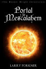Portal to Mescalahem: The Wendel Wright Chronicles - Book One