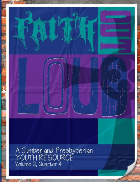 Faith Out Loud - Volume 2, Quarter 4: A Cumberland Presbyterian Youth Resource