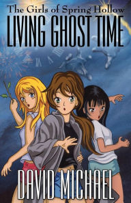 Title: Living Ghost Time, Author: David Michael