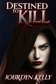 Title: Destined to Kill, Author: Jourdyn Kelly