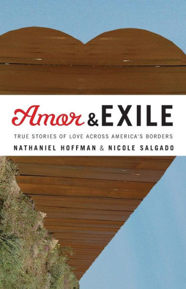 Amor and Exile: True Stories of Love Across America's Borders