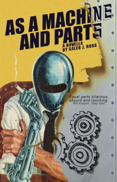 As a Machine and Parts: a novella