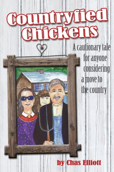 Countryfied Chickens: A cautionary tale for anyone considering a move to the country