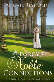 Public domain google books downloads Mr. Darcy's Noble Connections: A Pride & Prejudice Variation DJVU by Abigail Reynolds in English