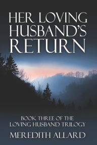 Title: Her Loving Husband's Return, Author: Meredith Allard