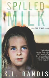 Title: Spilled Milk: Based On a True Story, Author: K.L Randis