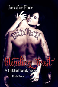 Title: Blinding Trust: A Mitchell Family Series Book 8, Author: Jennifer Foor