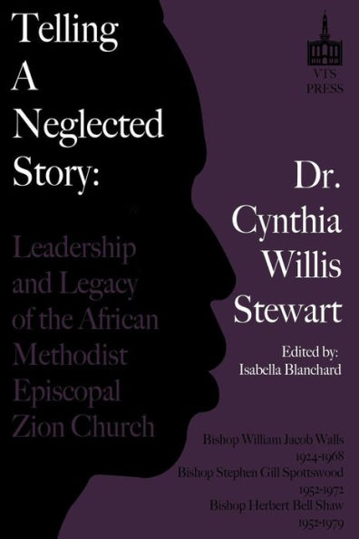 Telling a Neglected Story: Leadership of the African Methodist Episcopal Zion Church in Difficult Times
