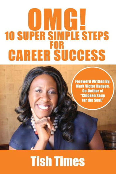 OMG! 10 Super Simple Steps for Career Success: Essentials for Job Seekers and Staff Members