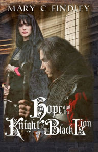 Title: Hope and the Knight of the Black Lion, Author: Mary C Findley