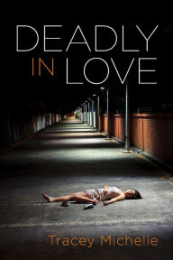 Title: Deadly in Love, Author: Tracey Michelle