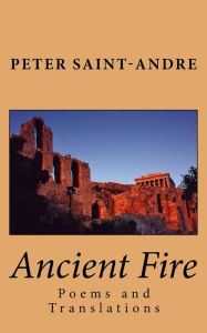 Title: Ancient Fire: Poems and Translations, Author: Peter Saint-Andre