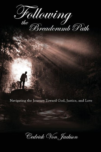 Following the Breadcrumb Path: Navigating the Journey Toward God, Justice, and Love