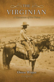 Title: The Virginian: A Horseman of the Plains, Author: Owen Wister