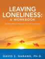 Leaving Loneliness: A Workbook: Building Relationships with Yourself and Others