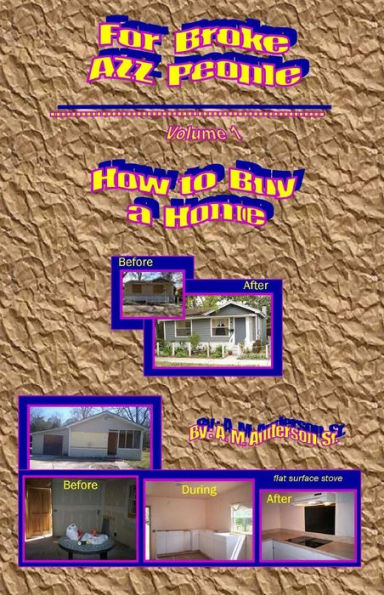 For Broke AZZ People Volume 1 How to Buy a Home